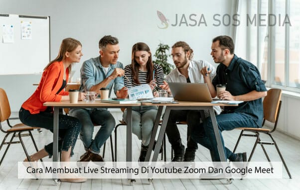 Cara Membuat Live Streaming Di Youtube Zoom Dan Google Meet